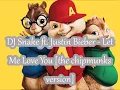 DJ Snake ft. Justin Bieber - Let Me Love You [the chipmunks version]