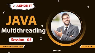 Java multithreading SESSION - 5 Ashok IT