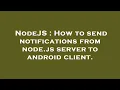 NodeJS How to send notifications from node js server to android client