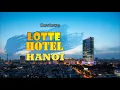 Lotte Hotel Hanoi Review Address Restaurant Swimming Pool Contact