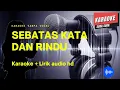 Download Lagu SEBATAS KATA DAN RINDU KARAOKE NO VOCAL AUDIO HD