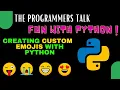 Create Custom Emojis with Python Fun with Python V Sriveni