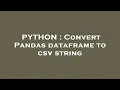 PYTHON Convert Pandas dataframe to csv string