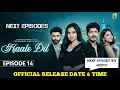 Download Lagu Haale Dil Episode 14 Release Date \u0026 Time | Hale Dil Episode 14 | Manisha Rani | Dreamiyata Dramaa