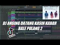 Download Lagu DJ ANGIN DATANG KASIH KABAR || BALE PULANG DUA 2 TIKTOK VIRAL || SOUND BULAN SUTENA