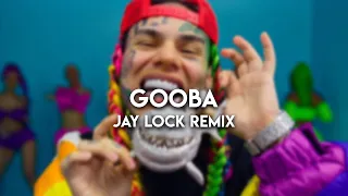 6IX9INE - GOOBA (Jay Lock Remix)