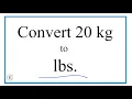 How to Convert 20 Kilograms to Pounds 20kg to lbs