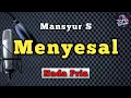 Download Lagu MENYESAL - MANSYUR S [ KARAOKE DANGDUT NADA PRIA ]