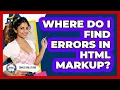 Where Do I Find Errors In HTML Markup