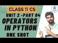 CLASS 11 CS UNIT 2 OPERATORS IN PYTHON Getting Started with python Chapter 5 NCERT CBSE 2022 - 23
