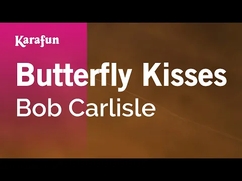 Download MP3 Butterfly Kisses - Bob Carlisle | Karaoke Version | KaraFun