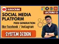 System Design 13 Design Social Media like Facebook Instagram Feeds Generation HLD LLD