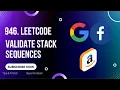 Validate Stack Sequences - 946 Leetcode