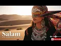 Salam | Arabic × Albanian Remix 2025 Sahara Beats Fusion | Epic Club Mix