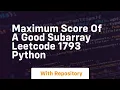 maximum score of a good subarray leetcode 1793 python