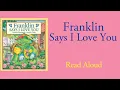 Lagu Franklin Says I Love You - Read Aloud | Paulette Bourgeois