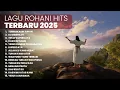 Download Lagu KUMPULAN LAGU ROHANI HITS TERBAIK | PLAYLIST TERBARU 2025 LAGU ROHANI
