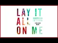 Rudimental - Lay It All On Me (feat. Ed Sheeran) [Cash Cash Remix]