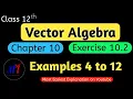 Chapter 10 Exercise 10 2 Examples 4 to 12 Vector Algebra Class 12 Maths NCERT Solutions