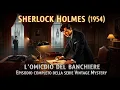 Download Lagu Sherlock Holmes (1954) – L'omicidio del banchiere | Episodio completo della serie Vintage Mystery