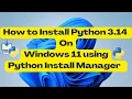 How to Install Python 3 14 on Windows 11 using Python Install Manager 2026 Step by Step