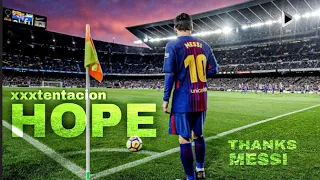 lionel messi xxxtentacion hope goodbye u0026 thank you best skills u0026 goals