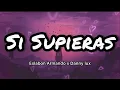 Eslabon Armado - SI SUPIERAS (Letras/Lyrics)