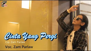 Download CINTA YANG PERGI - ZAM PARLAW (OFFICIAL MUSIC) MP3