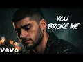 Lagu ZAYN – You Broke Me | Emotional Heartbreak Song 2026