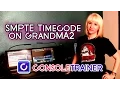How to Set Up SMPTE Timecode on GrandMA2