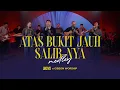 Download Lagu Atas Bukit Jauh \u0026 Salib-Nya (Medley) | UNDVD Feat. Gibeon Worship