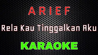 Download Arief - Rela Kau Tinggalkan Aku [Karaoke] | LMusical MP3