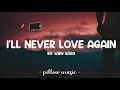 I'll Never Love Again - Lady Gaga (Lyrics) 🎵