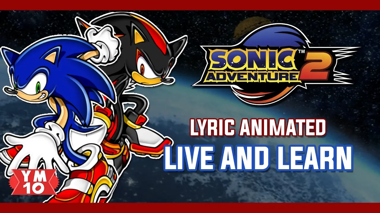 SONIC ADVENTURE 2 "LIVE AND LEARN" ANIMATED LYRICS SONIC ADVENTURE 2 "LIVE AND LEARN" ANIMATED LYRICS