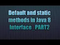 Default and static methods in Java 8 Interface - PART2