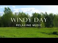 Relaxing Guitar and Piano | Stress Relief Calm | Windy Day