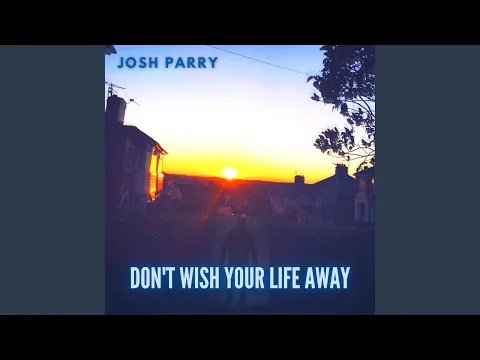 Download MP3 Don't Wish Your Life Away