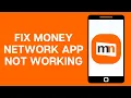How to Fix Money Network App Not Working