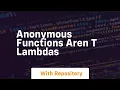 anonymous functions aren t lambdas