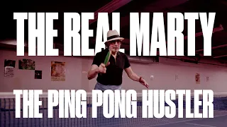 The Real Marty: The Ping-Pong Hustler