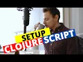 Getting Started w ClojureScript Setup ClojureScript