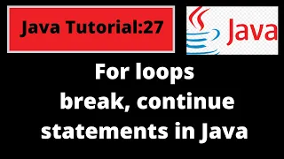 Java Programming Tutorial - 27 For loop break and continue keywords in Java with coding examples