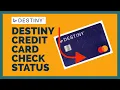 Check Status Of Destiny Credit Card How To Check Status Of Destiny Credit Card 2023