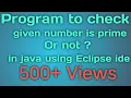 program to check given number is prime or not in java using Eclipse ide