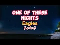 ONE OF THESE NIGHTS By Eagles  ( Lyrics )