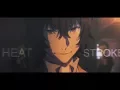 Lagu Dazai Osamu | Heat Stroke [AMV]