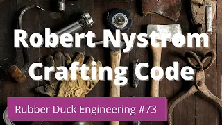 Robert Nystrom Crafting Code Rubber Duck Engineering Episode