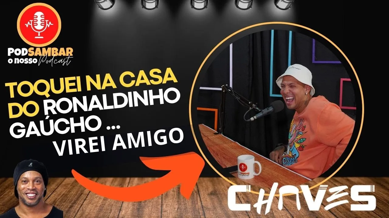 Cantor Chaves - O Samba na casa do Ronaldinho ia até 5 da manhã