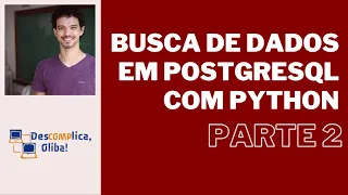 Buscas em Bancos PostgreSQL com Linguagem Python - Parte 2