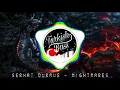 Serhat Durmuş - Nightmares [TurkishBass]